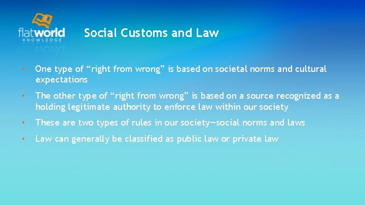 Social Customs and Law • One type of “right from wrong” is based on