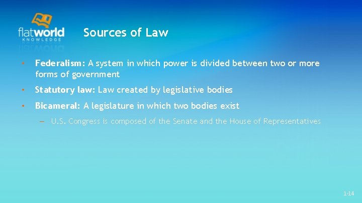 Sources of Law • Federalism: A system in which power is divided between two