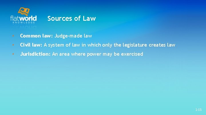 Sources of Law • Common law: Judge-made law • Civil law: A system of