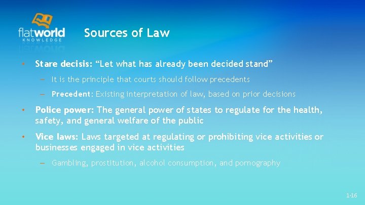 Sources of Law • Stare decisis: “Let what has already been decided stand” –