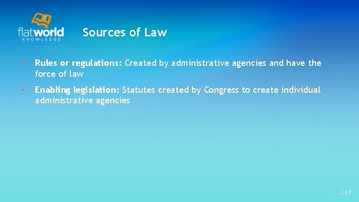 Sources of Law • Rules or regulations: Created by administrative agencies and have the