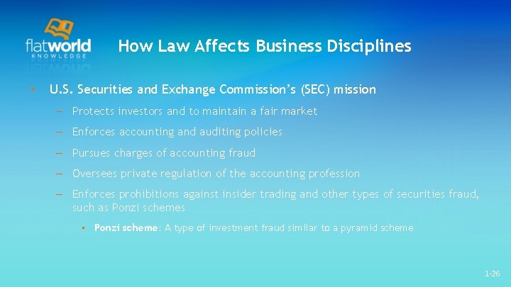 How Law Affects Business Disciplines • U. S. Securities and Exchange Commission’s (SEC) mission