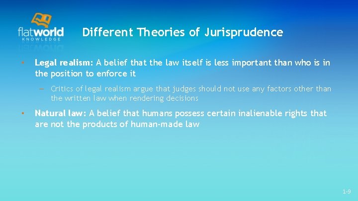 Different Theories of Jurisprudence • Legal realism: A belief that the law itself is