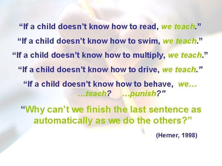 “If a child doesn’t know how to read, we teach. ” “If a child