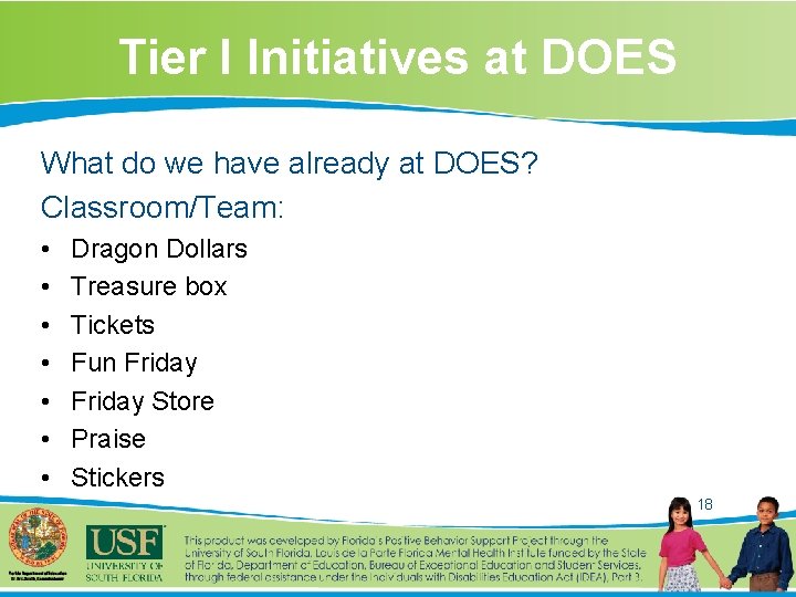 Tier I Initiatives at DOES What do we have already at DOES? Classroom/Team: •