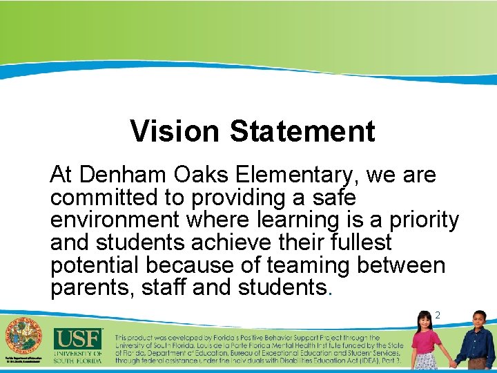 Vision Statement At Denham Oaks Elementary, we are committed to providing a safe environment
