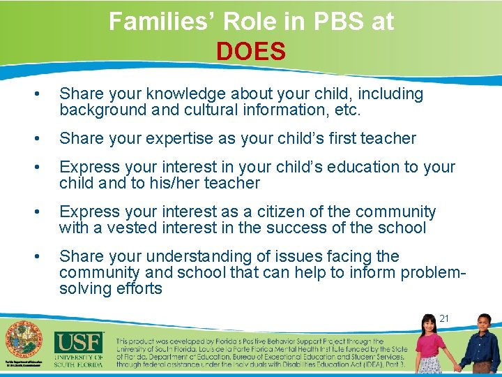 Families’ Role in PBS at DOES • Share your knowledge about your child, including