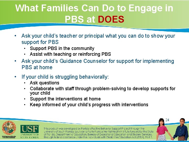 What Families Can Do to Engage in PBS at DOES • Ask your child’s