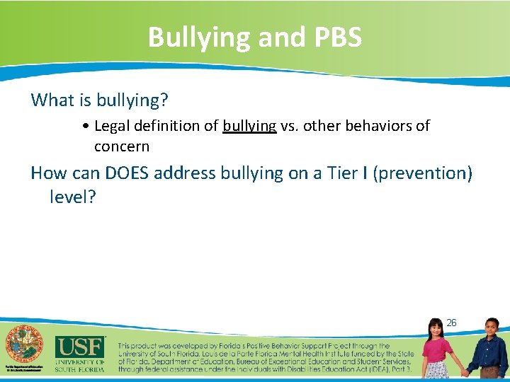 Bullying and PBS What is bullying? • Legal definition of bullying vs. other behaviors