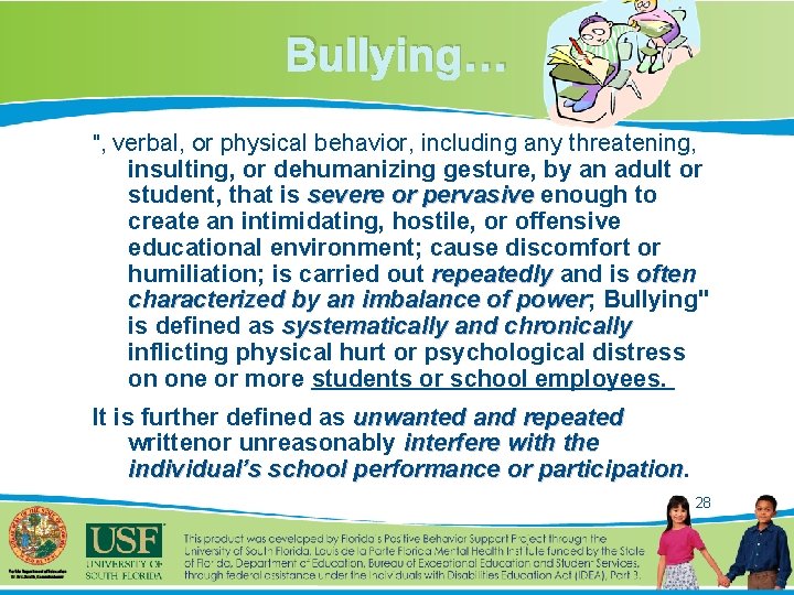 Bullying… ", verbal, or physical behavior, including any threatening, insulting, or dehumanizing gesture, by