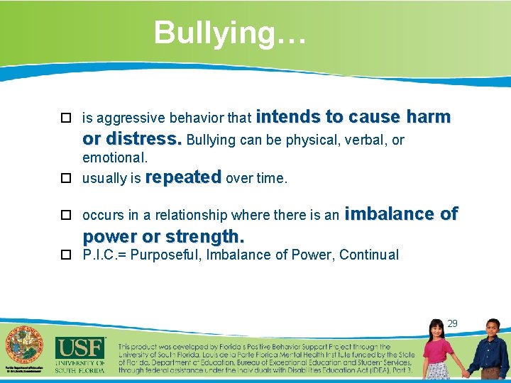 Bullying… is aggressive behavior that intends to cause harm or distress. Bullying can be