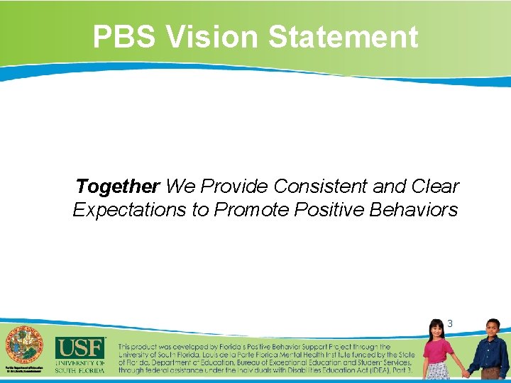 PBS Vision Statement Together We Provide Consistent and Clear Expectations to Promote Positive Behaviors
