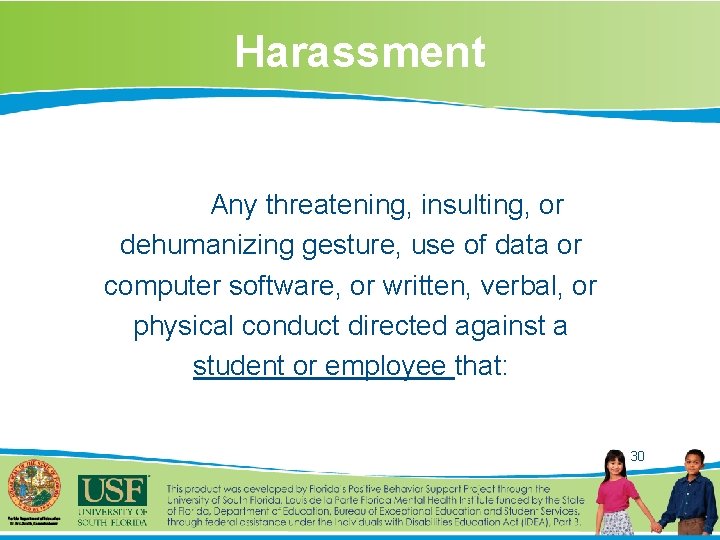 Harassment Any threatening, insulting, or dehumanizing gesture, use of data or computer software, or