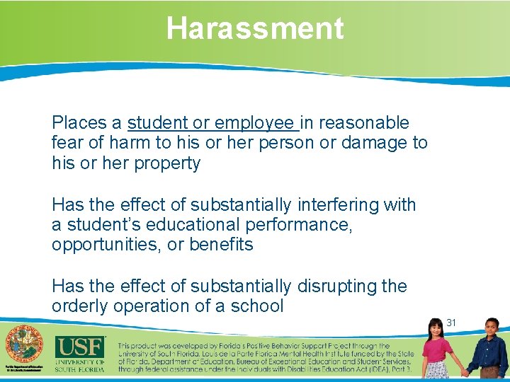 Harassment Places a student or employee in reasonable fear of harm to his or