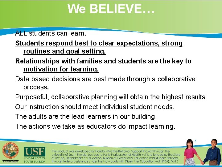 We BELIEVE… ALL students can learn. Students respond best to clear expectations, strong routines