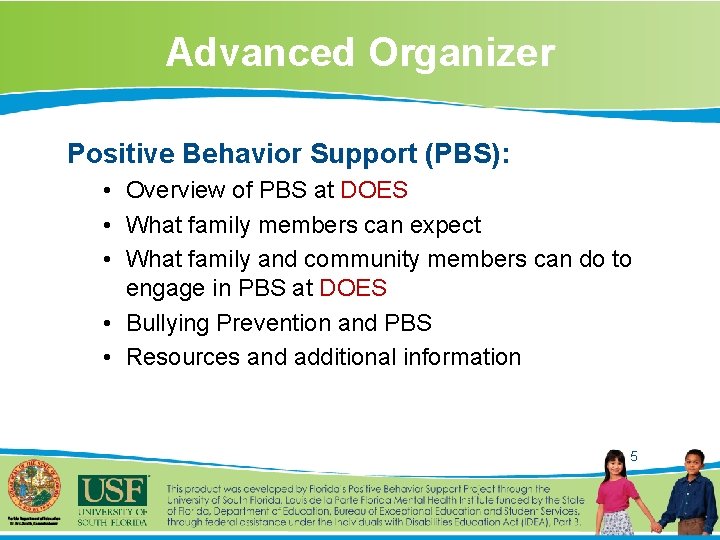Advanced Organizer Positive Behavior Support (PBS): • Overview of PBS at DOES • What