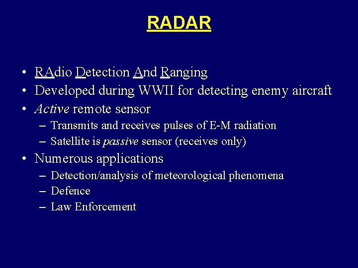 RADAR • RAdio Detection And Ranging • Developed during WWII for detecting enemy aircraft