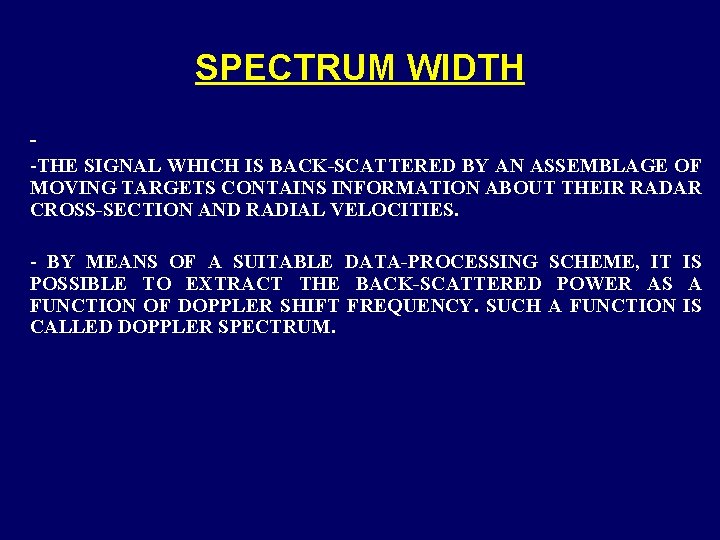 SPECTRUM WIDTH -THE SIGNAL WHICH IS BACK-SCATTERED BY AN ASSEMBLAGE OF MOVING TARGETS CONTAINS