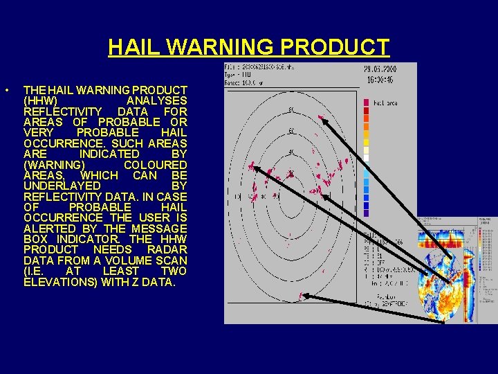 HAIL WARNING PRODUCT • THE HAIL WARNING PRODUCT (HHW) ANALYSES REFLECTIVITY DATA FOR AREAS