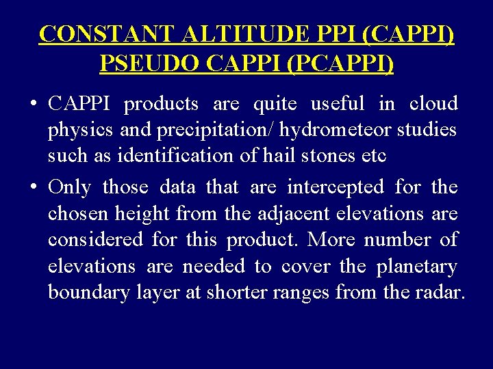 CONSTANT ALTITUDE PPI (CAPPI) PSEUDO CAPPI (PCAPPI) • CAPPI products are quite useful in