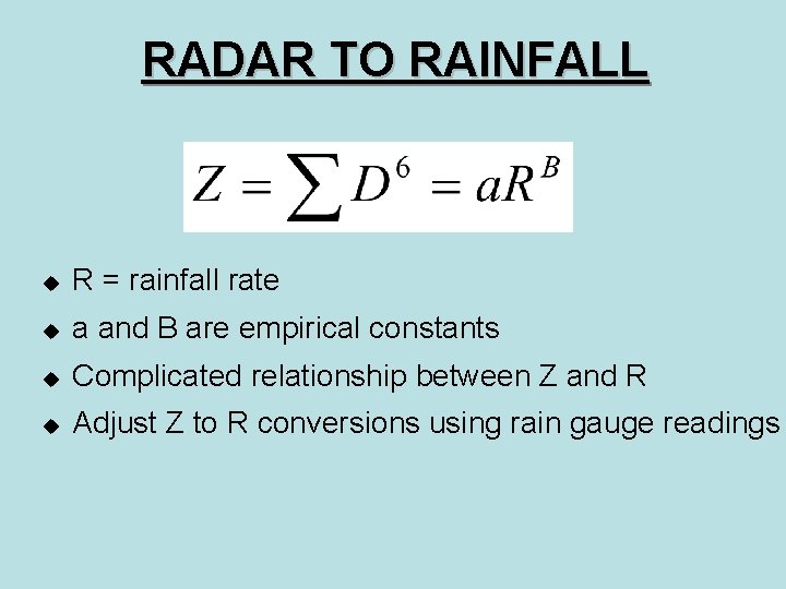 RADAR TO RAINFALL u R = rainfall rate u a and B are empirical