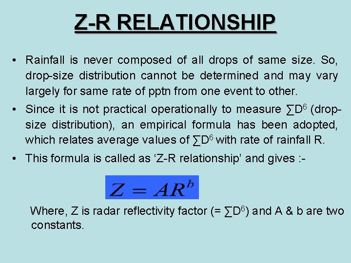 Z-R RELATIONSHIP • Rainfall is never composed of all drops of same size. So,