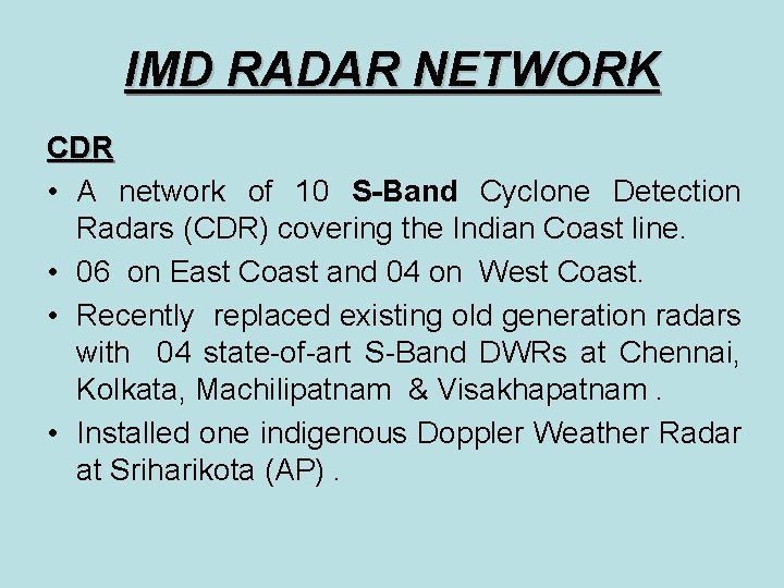 IMD RADAR NETWORK CDR • A network of 10 S-Band Cyclone Detection Radars (CDR)