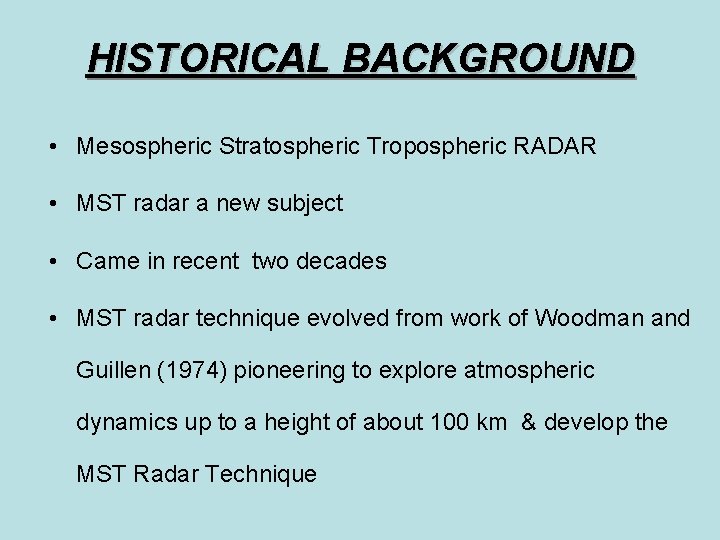 HISTORICAL BACKGROUND • Mesospheric Stratospheric Tropospheric RADAR • MST radar a new subject •
