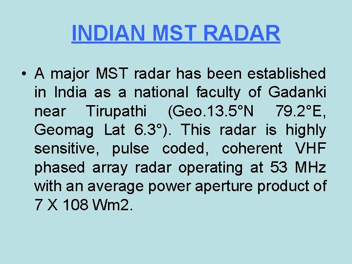 INDIAN MST RADAR • A major MST radar has been established in India as