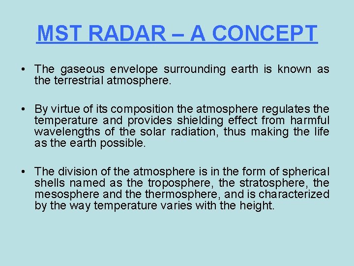 MST RADAR – A CONCEPT • The gaseous envelope surrounding earth is known as