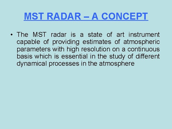 MST RADAR – A CONCEPT • The MST radar is a state of art