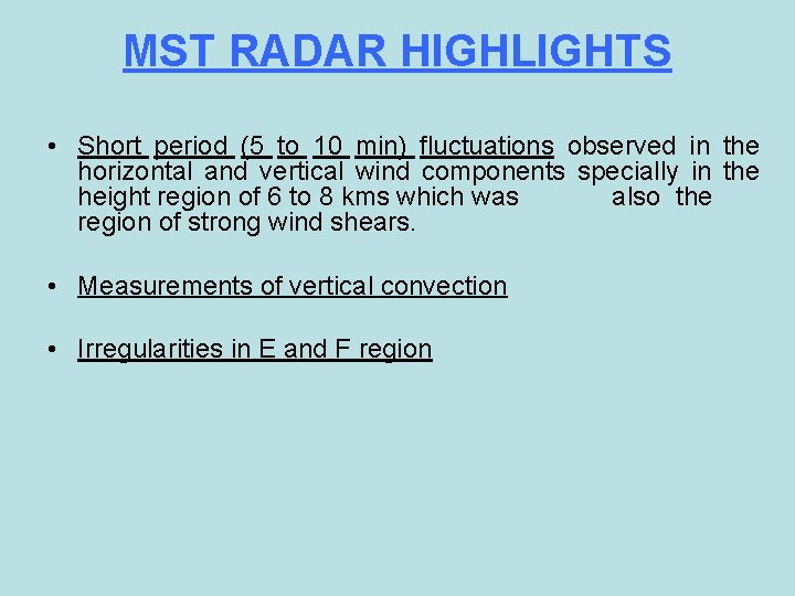 MST RADAR HIGHLIGHTS • Short period (5 to 10 min) fluctuations observed in the
