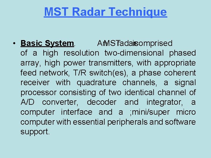 MST Radar Technique • Basic System. An. MSTradariscomprised of a high resolution two-dimensional phased