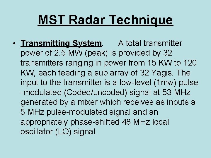 MST Radar Technique • Transmitting System. A total transmitter power of 2. 5 MW