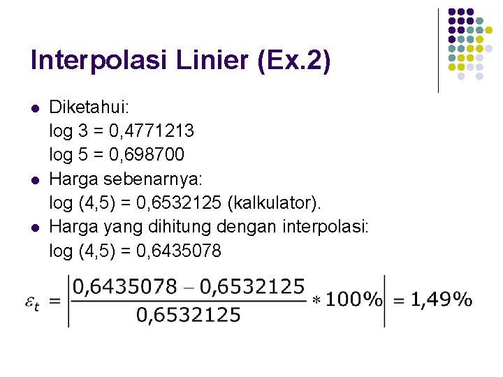 Interpolasi Linier (Ex. 2) l l l Diketahui: log 3 = 0, 4771213 log