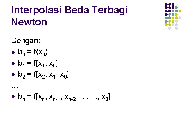 Interpolasi Beda Terbagi Newton Dengan: l b 0 = f(x 0) l b 1