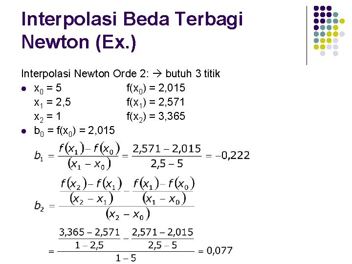 Interpolasi Beda Terbagi Newton (Ex. ) Interpolasi Newton Orde 2: butuh 3 titik l