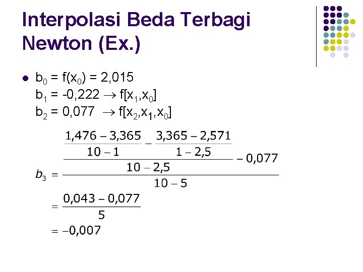 Interpolasi Beda Terbagi Newton (Ex. ) l b 0 = f(x 0) = 2,