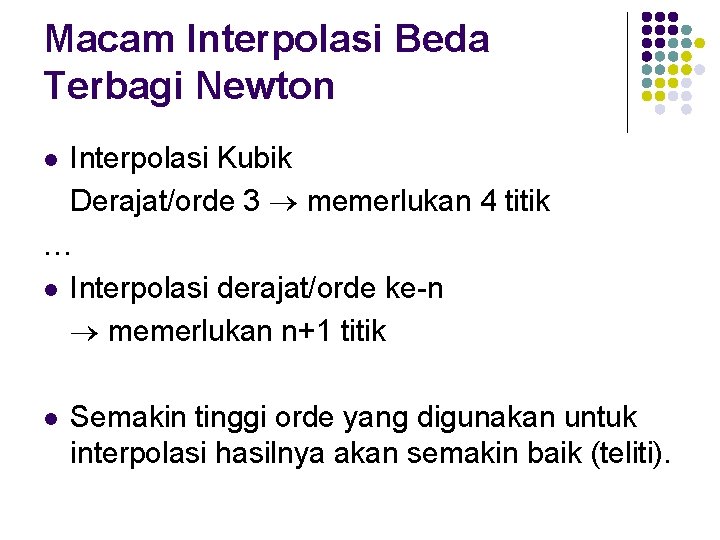 Macam Interpolasi Beda Terbagi Newton Interpolasi Kubik Derajat/orde 3 memerlukan 4 titik … l