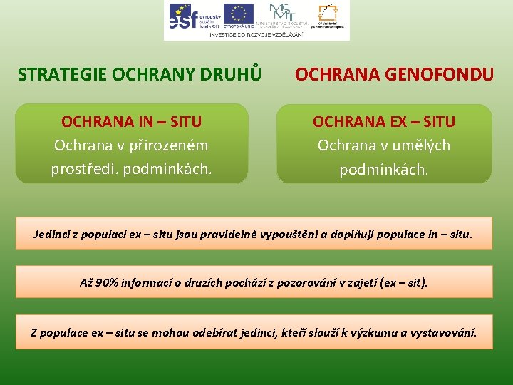 STRATEGIE OCHRANY DRUHŮ OCHRANA IN – SITU Ochrana v přirozeném prostředí. podmínkách. OCHRANA GENOFONDU