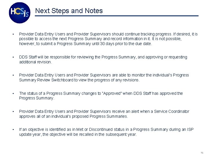 Next Steps and Notes • Provider Data Entry Users and Provider Supervisors should continue