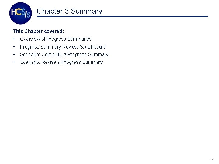 Chapter 3 Summary This Chapter covered: • Overview of Progress Summaries • Progress Summary