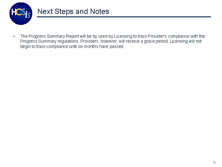 Next Steps and Notes • The Progress Summary Report will be by used by