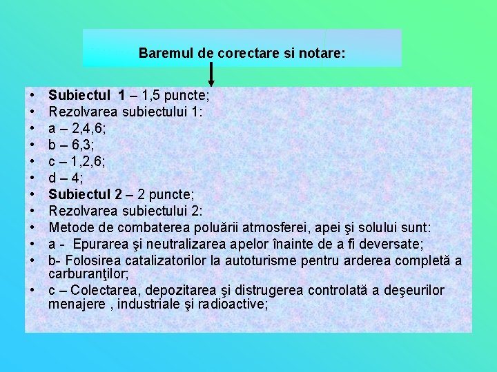 Baremul de corectare si notare: • • • Subiectul 1 – 1, 5 puncte;