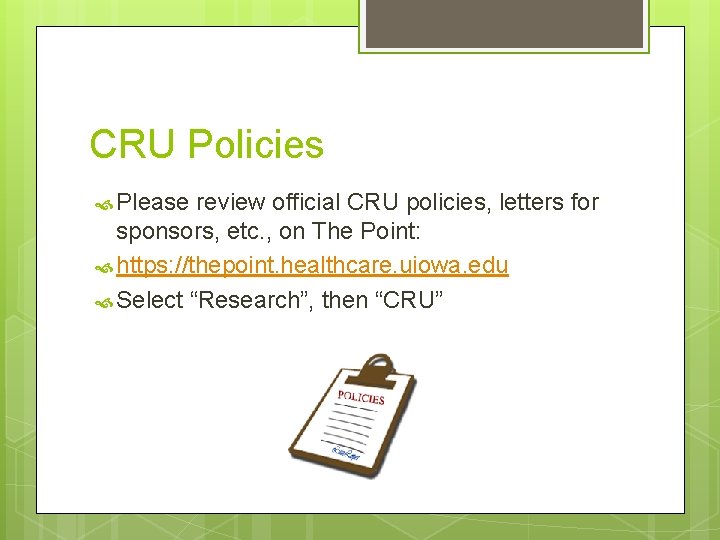 CRU Policies Please review official CRU policies, letters for sponsors, etc. , on The
