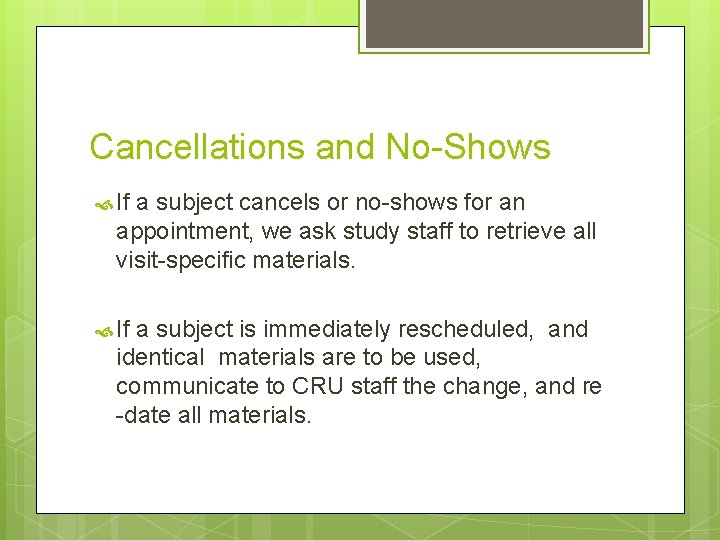Cancellations and No-Shows If a subject cancels or no-shows for an appointment, we ask