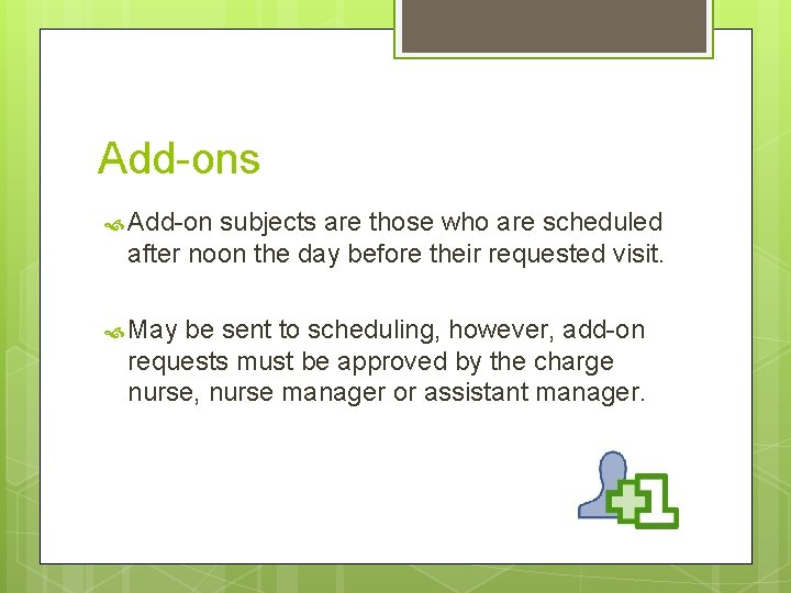 Add-ons Add-on subjects are those who are scheduled after noon the day before their