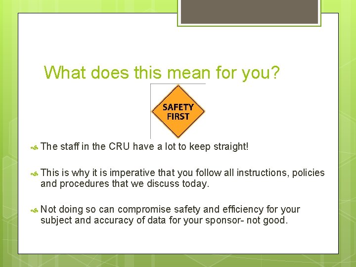 What does this mean for you? The staff in the CRU have a lot