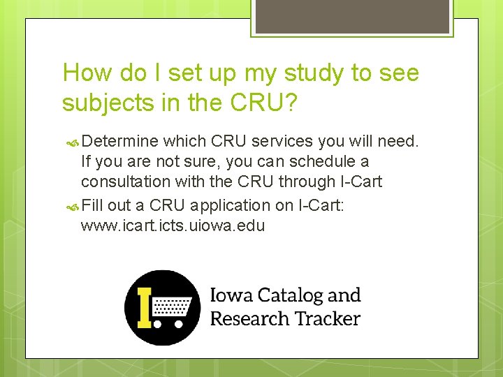 How do I set up my study to see subjects in the CRU? Determine