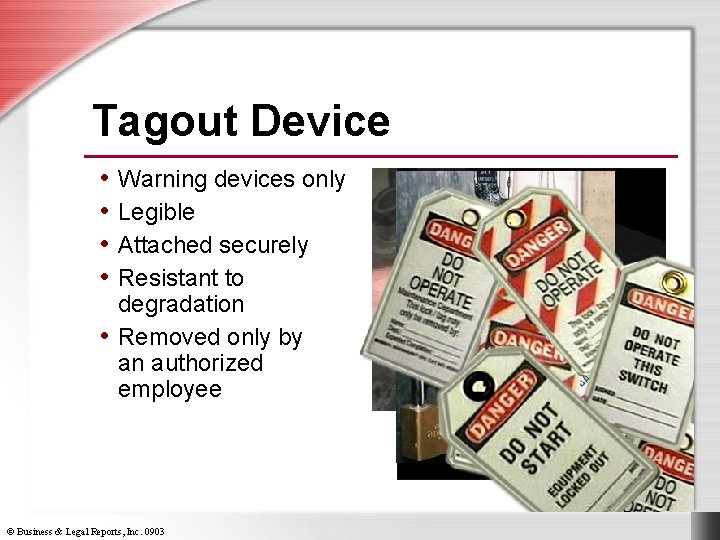 Tagout Device • Warning devices only • Legible • Attached securely • Resistant to